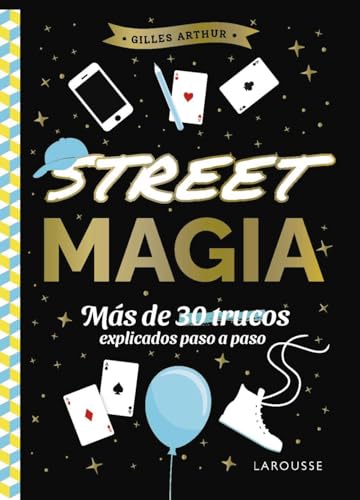 Street magia: Más de 30 trucos explicados paso a paso (LAROUSSE - Infantil / Juvenil - Castellano - A partir de 8 años) von Larousse