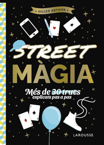 Street màgia: Més de 30 trucs explicats pas a pas (LAROUSSE - Infantil / Juvenil - Catalán - A partir de 8 años) von Larousse