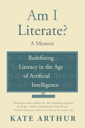 Am I Literate?: Redefining Literacy in the Age of Artificial Intelligence von FriesenPress