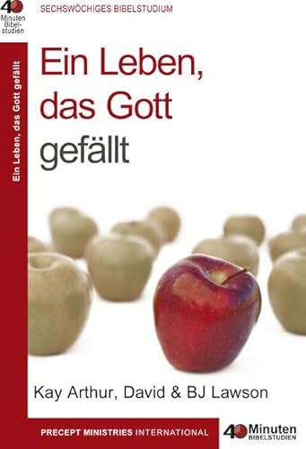 Ein Leben, das Gott gefällt: 40 Minuten Bibelstudium Ein Leben, das Gott gefällt: 40 Minuten Bibelstudium