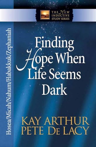 Finding Hope When Life Seems Dark: Hosea/Micah/Nahum/Habakkuk/Zephaniah (The New Inductive Study Series)