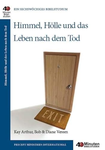 Himmel, Hölle und das Leben nach dem Tod: 40 Minuten Bibelstudium Himmel, Hölle und das Leben nach dem Tod: 40 Minuten Bibelstudium