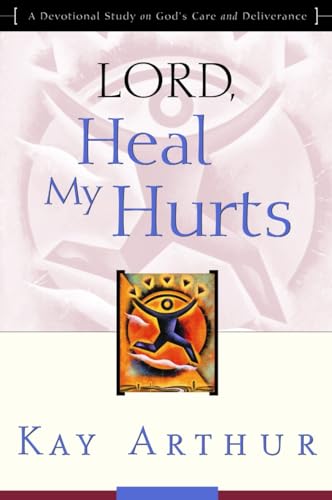 Lord, Heal My Hurts: A Devotional Study on God's Care and Deliverance von Waterbrook