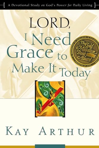 Lord, I Need Grace to Make It Today: A Devotional Study on God's Power for Daily Living (Lord Bible Study) von Waterbrook