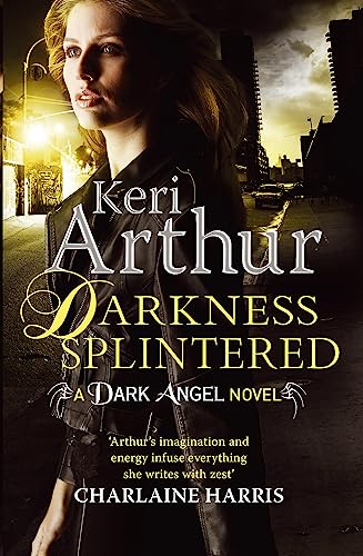 Darkness Splintered: Book 6 in series (Dark Angels)
