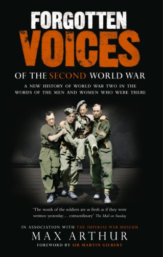 Forgotten Voices Of The Second World War: A New History of the Second World War in the Words of the Men and Women Who Were There von Ebury Press