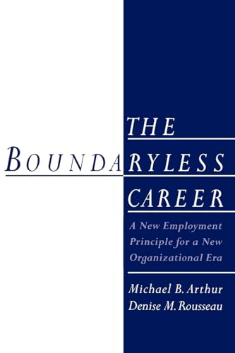 The Boundaryless Career: A New Employment Principle for a New Organizational Era