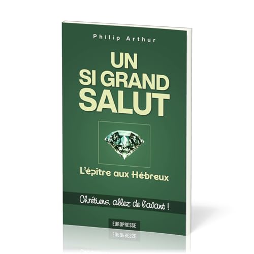 Un si grand salut : L’épître aux Hébreux: Chrétiens, allez de l’avant ! von Europresse