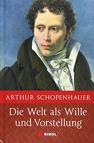 Schopenhauer: Die Welt als Wille und Vorstellung: Vollständige Ausgabe von Nikol