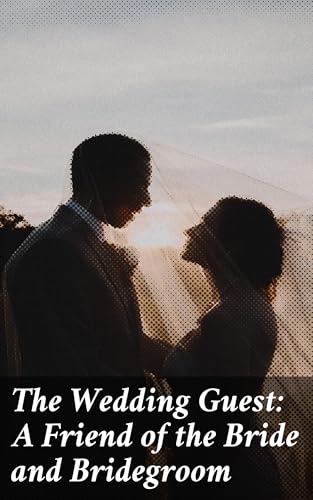 The Wedding Guest: A Friend of the Bride and Bridegroom von Anson Street Press
