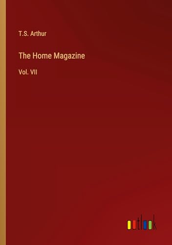 The Home Magazine: Vol. VII von Outlook Verlag