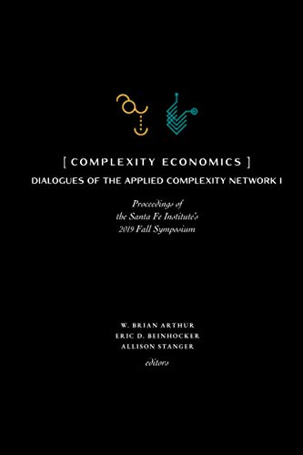 Complexity Economics: Proceedings of the Santa Fe Institute's 2019 Fall Symposium von SFI Press