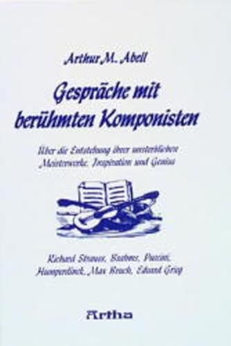 Gespräche mit berühmten Komponisten: Über die Entstehung ihrer unsterblichen Meisterwerke, Inspiration und Genius: Über die Entstehung ihrer ... Puccini, Humperdinck, Max Bruch, Edvard Grieg von Artha