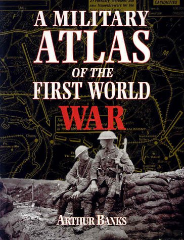 A Military Atlas of the First World War A Military Atlas of the First World War