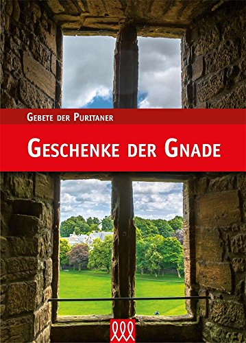 Gebete der Puritaner: Geschenke der Gnade