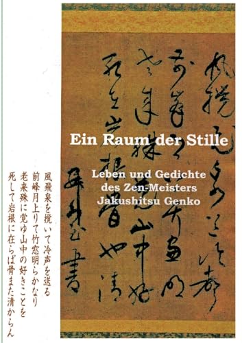 Ein Raum der Stille: Leben und Gedichte des Zen-Roshis Jakushitsu Genko