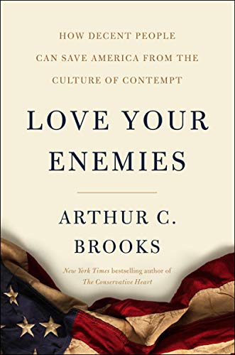 Love Your Enemies: How Decent People Can Save America from the Culture of Contempt Love Your Enemies: How Decent People Can Save America from the Culture of Contempt von Broadside Books