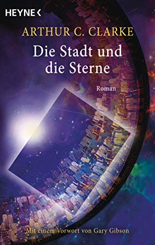 Die Stadt und die Sterne: Roman - Mit einem Vorwort von Gary Gibson von Heyne Taschenbuch