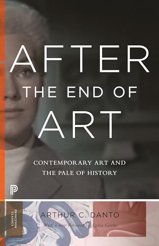 After the End of Art: Contemporary Art and the Pale of History (Princeton Classics) von Princeton University Press