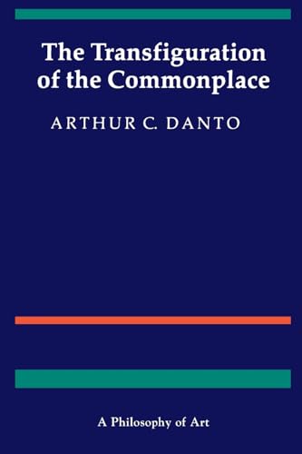 The Transfiguration of the Commonplace: A Philosophy of Art von Harvard University Press