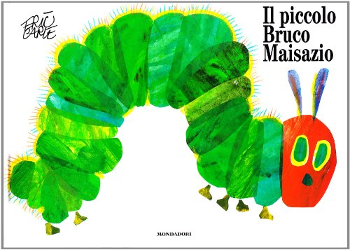 Eric Carle - Italian: Il piccolo bruco maisazio (Leggere le figure)