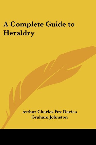 A Complete Guide to Heraldry A Complete Guide to Heraldry von Kessinger Pub Co