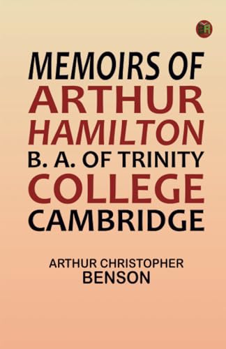 Memoirs of Arthur Hamilton, B. A. of Trinity College, Cambridge