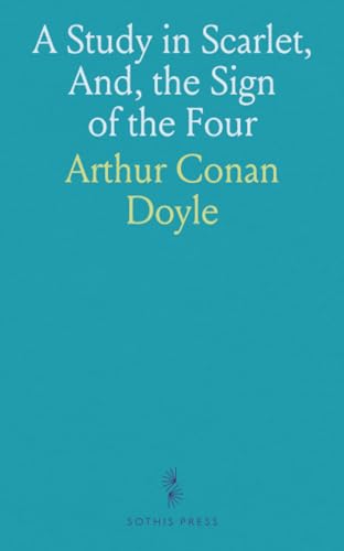 A Study in Scarlet, And, the Sign of the Four von Sothis Press