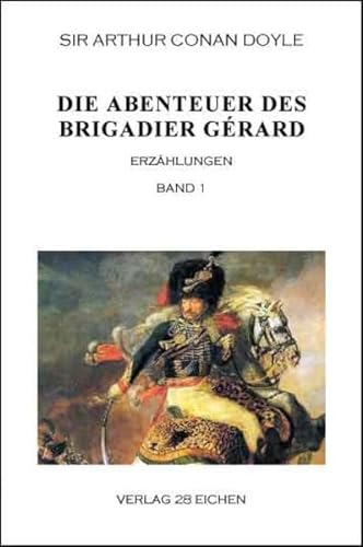Die Abenteuer des Brigadier Gérard. Band 1: Erzählungen
