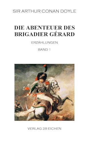 Die Abenteuer des Brigadier Gérard. Band 1: Erzählungen