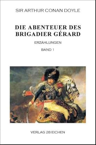 Die Abenteuer des Brigadier Gérard. Band 1: Erzählungen