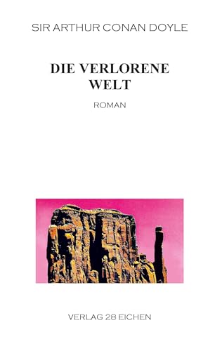 Arthur Conan Doyle: Ausgewählte Werke: Die verlorene Welt. Roman