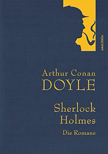 Arthur Conan Doyle,Sherlock Holmes. Die Romane: Gesammelte Werke: Eine Studie in Scharlachrot - Das Zeichen der Vier - Der Hund der Baskervilles - Das ... Grauens (Anaconda Gesammelte Werke, Band 30)