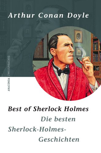 Best of Sherlock Holmes/Die besten Sherlock-Holmes-Geschichten. Zweisprachige Ausgabe Englisch - Deutsch: Deutsch-Englisch