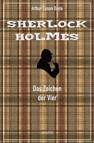 Das Zeichen der Vier: Ein Sherlock-Holmes-Roman