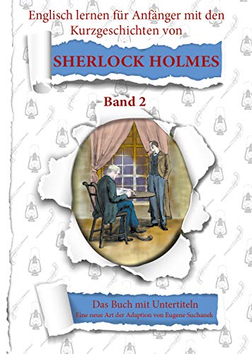 Englisch lernen für Anfänger mit den 6 Kurzgeschichten von Sherlock Holmes. A1 A2 leichtes, einfaches zweisprachiges englisch-deutsches Buch für Jugendliche Erwachsene