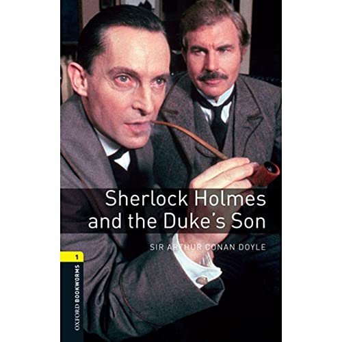 Oxford Bookworms Library: 6. Schuljahr, Stufe 2 - Sherlock Holmes and the Duke's Son: Reader (The Oxford Bookworms Library-Crime & Mystery, 1, Band 1)