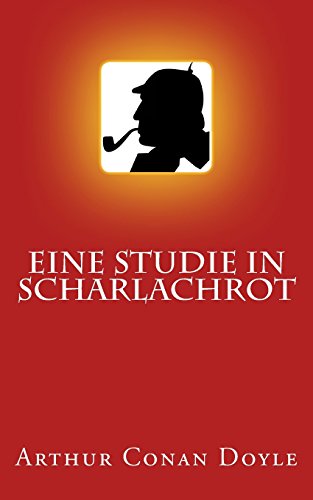 Sherlock Holmes - Eine Studie in Scharlachrot (Illustriert) von CREATESPACE