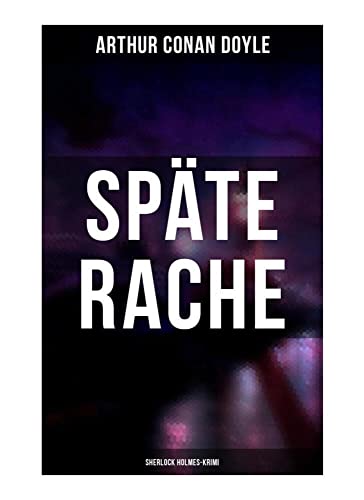 Späte Rache: Sherlock Holmes-Krimi Späte Rache: Sherlock Holmes-Krimi von Musaicum Books