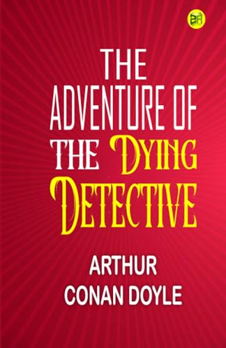 The Adventure of the Dying Detective von Zinc Read