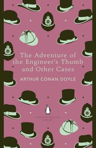 The Adventure of the Engineer's Thumb and Other Cases (The Penguin English Library)