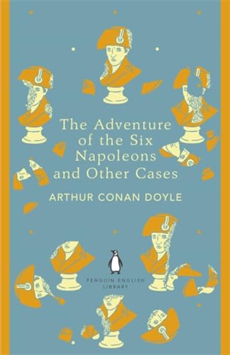 The Adventure of the Six Napoleons and Other Cases: Arthur Conan Doyle (The Penguin English Library) von Penguin Books Ltd (UK)