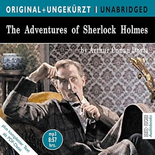 The Adventures of Sherlock Holmes: Die Abenteuer des Sherlock Holmes. Die englische Originalfassung ungekürzt (ORIGINAL + UNGEKÜRZT)