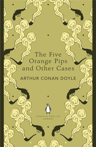 The Five Orange Pips and Other Cases: Arthur Conan Doyle (The Penguin English Library)