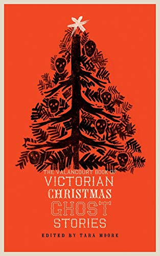 The Valancourt Book of Victorian Christmas Ghost Stories The Valancourt Book of Victorian Christmas Ghost Stories von Valancourt Books