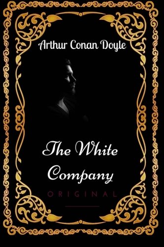 The White Company: By Arthur Conan Doyle - Illustrated