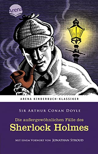 Die außergewöhnlichen Fälle des Sherlock Holmes: Arena Kinderbuch-Klassiker. Mir einem Vorwort von Jonathan Stroud: Arena Kinderbuch-Klassiker. Mit einem Vorwort von Jonathan Stroud