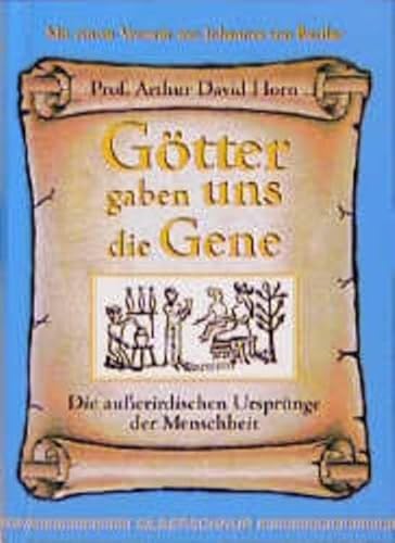 Götter gaben uns die Gene. Die außerirdischen Ursprünge der Menschheit: Die ausserirdischen Ursprünge der Menschheit