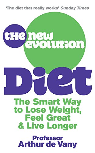 The New Evolution Diet: The Smart Way to Lose Weight, Feel Great and Live Longer von Vermilion