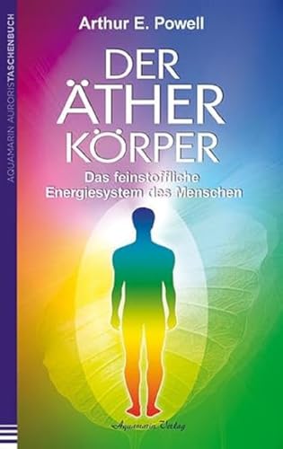 Der Ätherkörper: Das feinstoffliche Energiesystem des Menschen